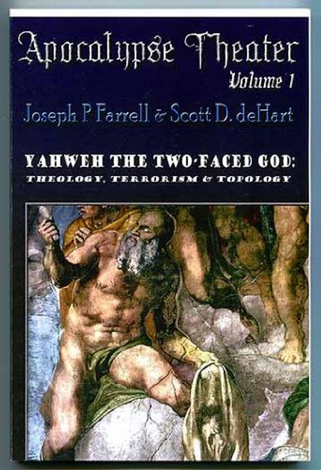 Yahweh the Two-Faced God: Theology, Terrorism & Topology (Apocalypse Theater Volume 1)