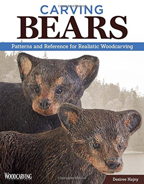 Carving Bears: Patterns and Reference for Realistic Woodcarving