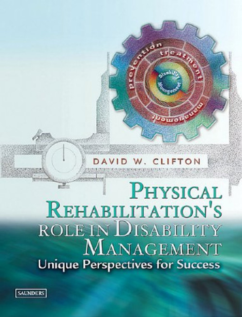 Physical Rehabilitation's Role in Disability Management : Unique Perspectives for Success