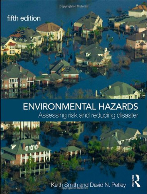 Environmental Hazards: Assessing Risk and Reducing Disaster