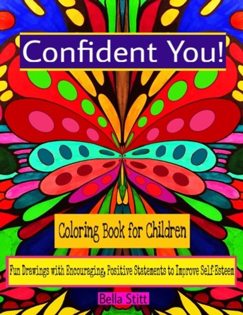 Confident You! Coloring Book for Children: Fun Drawings with Encouraging, Positive Statements to Improve Self-Esteem
