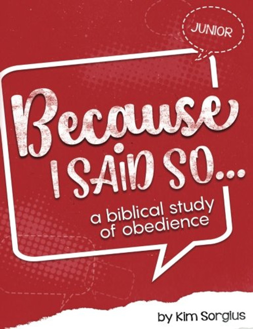 Because I Said So Junior: A Biblical Study of Obedience