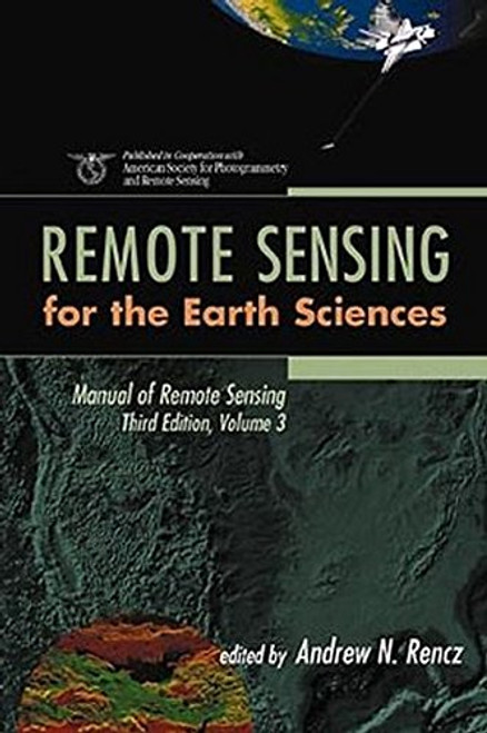 Manual of Remote Sensing, Vol. 3: Remote Sensing for the Earth Sciences