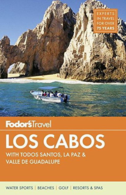 Fodor's Los Cabos: with Todos Santos, La Paz & Valle de Guadalupe (Full-color Travel Guide)