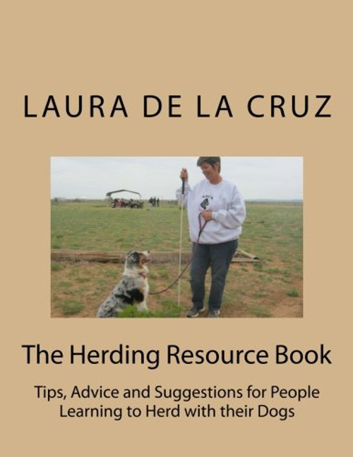 The Herding Resource Book: Tips, Advice and Suggestions for People Learning to Herd with their Dogs