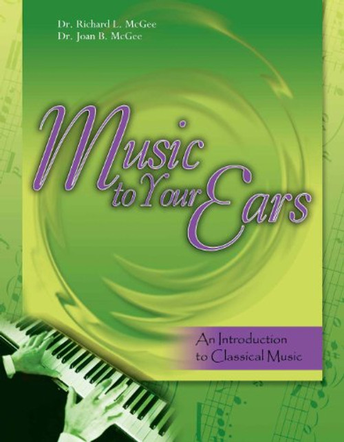 Music to Your Ears: An Introduction to Classical Music w/ CD