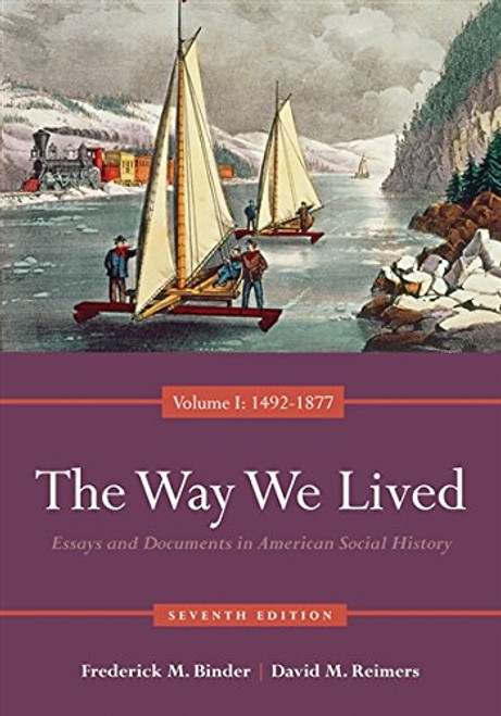 The Way We Lived: Essays and Documents in American Social History, Volume I: 1492-1877