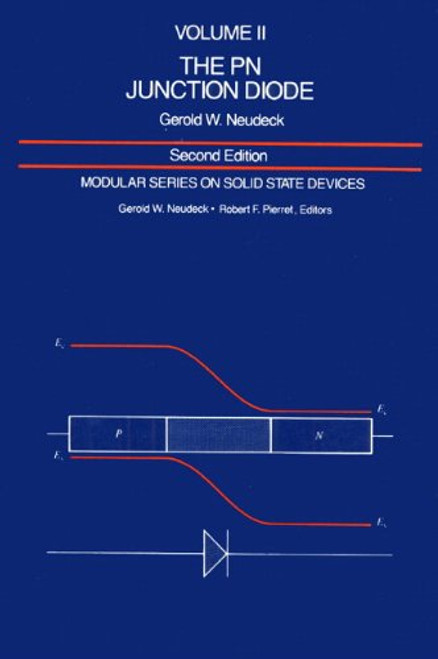 The PN Junction Diode: Volume II (2nd Edition) (Modular Series on Solid State Dev., Vol 2)