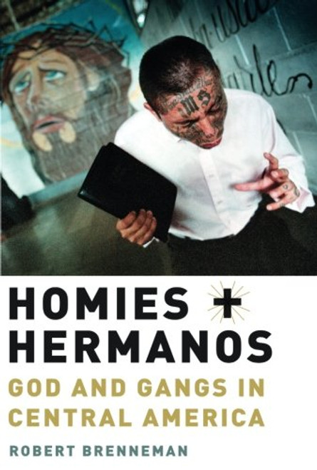 Homies and Hermanos: God and Gangs in Central America