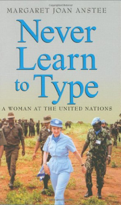 Never Learn to Type: A Woman at the United Nations