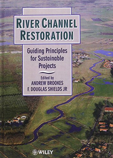 River Channel Restoration: Guiding Principles for Sustainable Projects