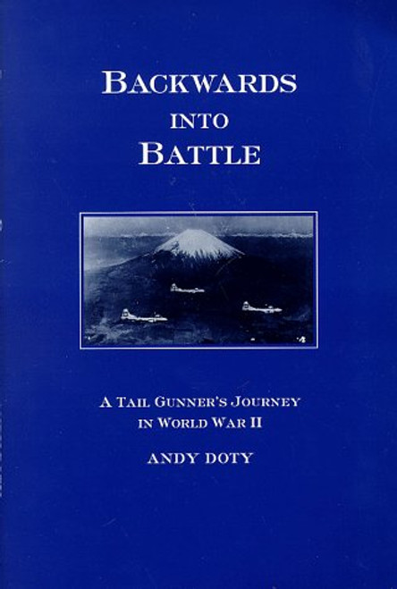 Backwards into Battle: A Tail Gunner's Journey in World War II