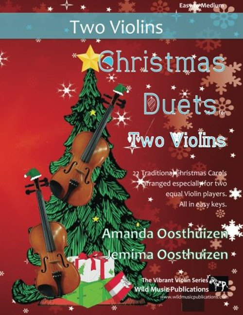 Christmas Duets for Two Violins: 21 Traditional Christmas Carols arranged for two equal violin players of intermediate standard