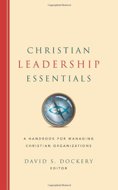 Christian Leadership Essentials: A Handbook for Managing Christian Organization