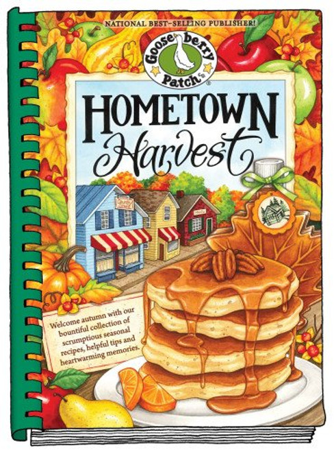 Hometown Harvest: Celebrate harvest in your hometown with hearty recipes, inspiring tips and warm fall memories! (Everyday Cookbook Collection)