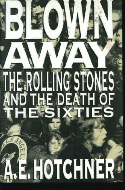 Blown Away: The Rolling Stones and the Death of the Sixties