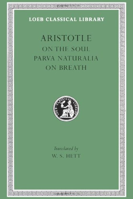 Aristotle: On the Soul. Parva Naturalia. On Breath. (Loeb Classical Library No. 288)