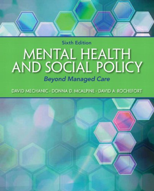 Mental Health and Social Policy: Beyond Managed Care (6th Edition) (Advancing Core Competencies)