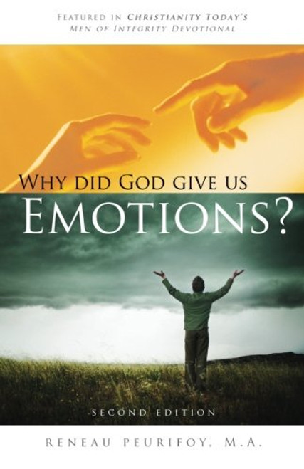 Why Did God Give Us Emotions?: A biblical perspective on what science has discovered about emotions