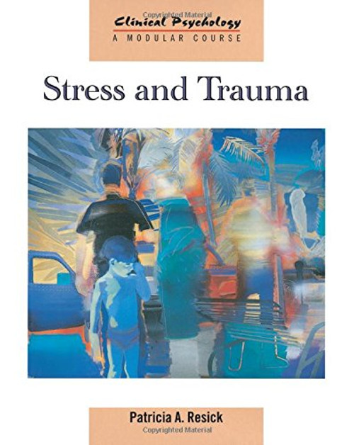 Stress and Trauma (Clinical Psychology: A Modular Course)
