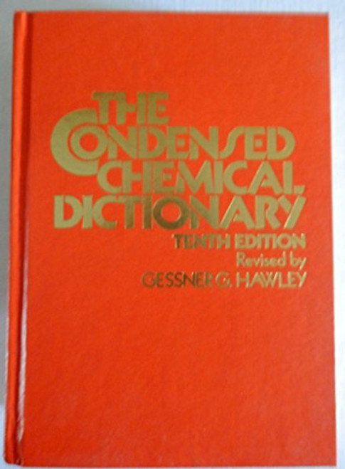 Condensed Chemical Dictionary (Hawley's Condensed Chemical Dictionary)