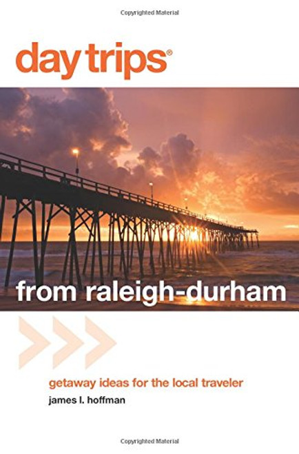 Day Trips from Raleigh-Durham: Getaway Ideas For The Local Traveler (Day Trips Series)