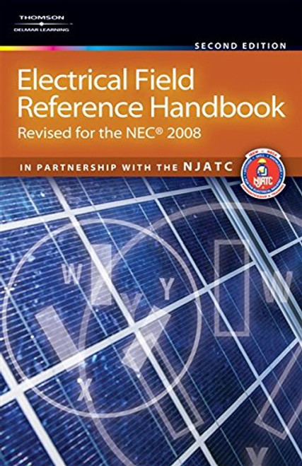 Electrical Field Reference Handbook: Revised for the NEC 2008