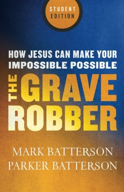 The Grave Robber: How Jesus Can Make Your Impossible Possible