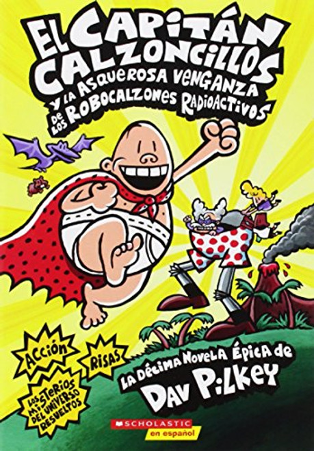 El Capitn Calzoncillos y la asquerosa venganza de los Robocalzones Radioactivos: (Spanish language edition of Captain Underpants and the Revolting ... Radioactive Robo-Boxers) (Spanish Edition)