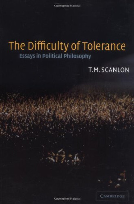 The Difficulty of Tolerance: Essays in Political Philosophy