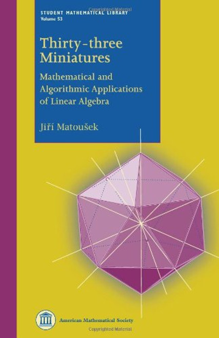 Thirty-three Miniatures: Mathematical and Algorithmic Applications of Linear Algebra (Student Mathematical Library)