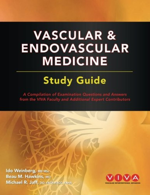 Vascular and Endovascular Medicine Study Guide: A compilation of examination questions and answers from the VIVA Faculty and Additional Expert Contributors (Volume 1)