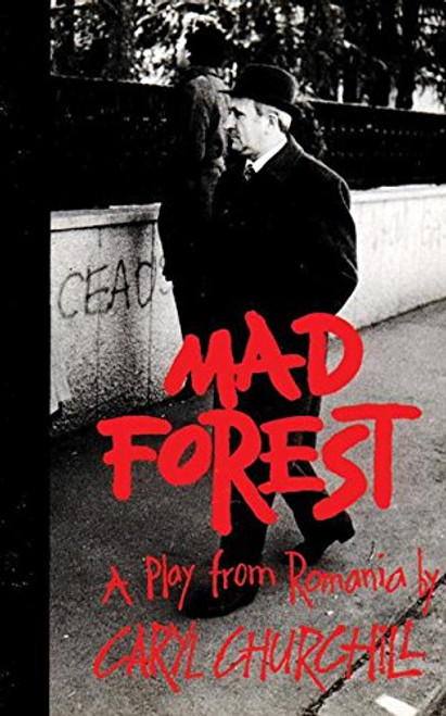 Mad Forest: A Play from Romania