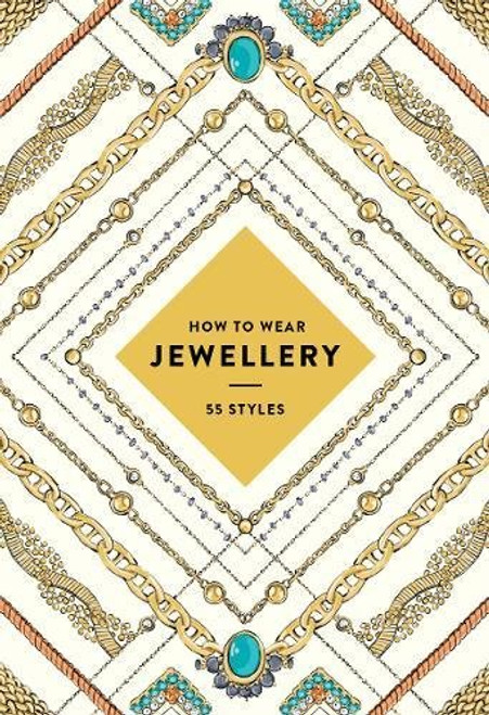 How to Wear Jewellery (UK edition): 55 Styles