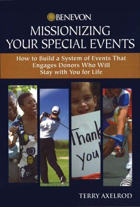 Missionizing Your Special Events: How to Build a System of Events That Engages Donors Who Will Stay with You for Life