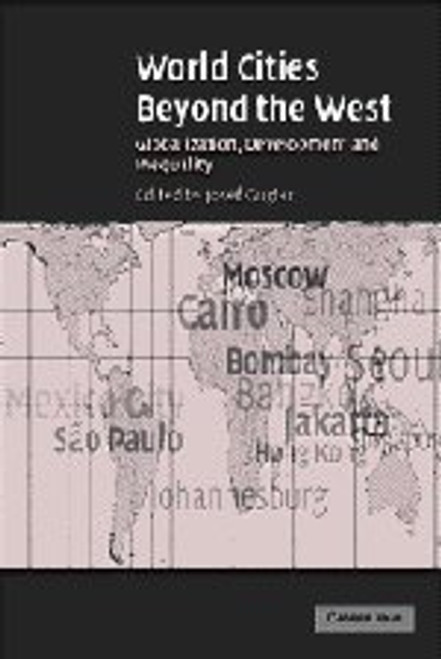 World Cities beyond the West: Globalization, Development and Inequality