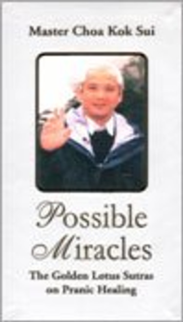 Possible Miracles the Golden Lotus Sutras on Pranic Healing
