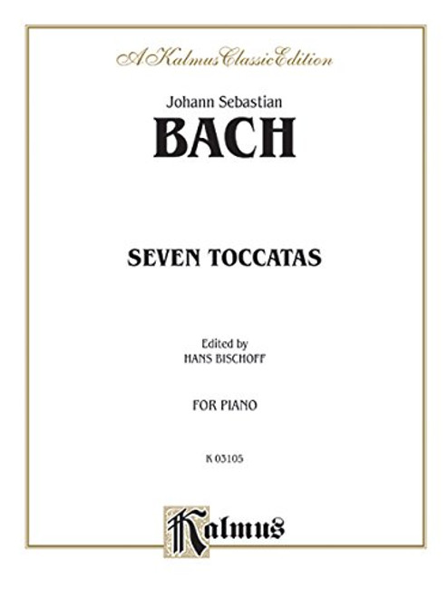 Bach: Seven (7) Toccatas (Piano Solos) (Kalmus Edition)