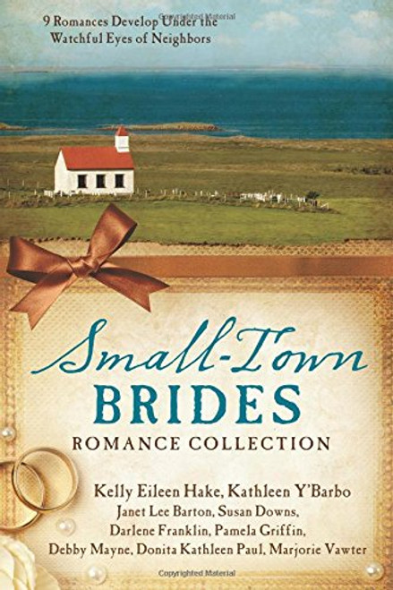 Small-Town Brides Romance Collection: 9 Romances Develop Under the Watchful Eyes of Neighbors