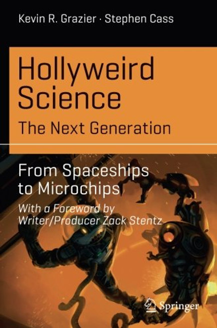 Hollyweird Science: The Next Generation: From Spaceships to Microchips (Science and Fiction)