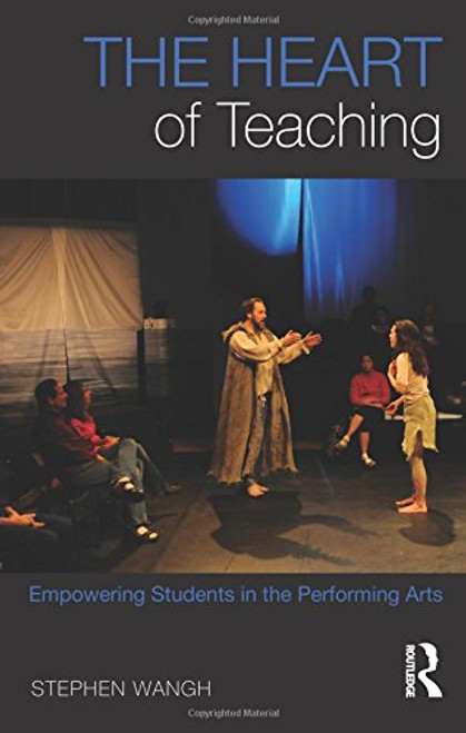 The Heart of Teaching: Empowering Students in the Performing Arts