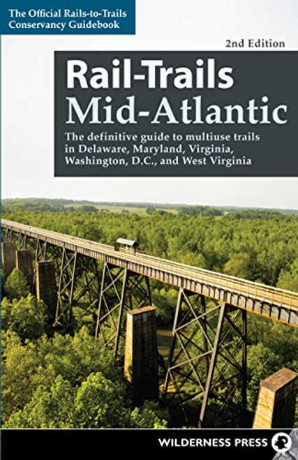 Rail-Trails Mid-Atlantic: The definitive guide to multiuse trails in Delaware, Maryland, Virginia, Washington, D.C., and West Virginia