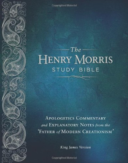 Henry Morris KJV Study Bible, The - The King James Version Apologetic Study Bible with over 10,000 comprehensive study notes