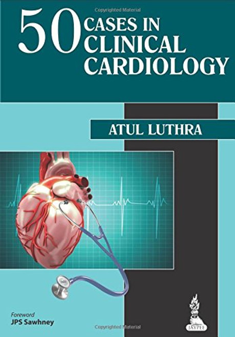 50 Cases in Clinical Cardiology: A Problem Solving Approach