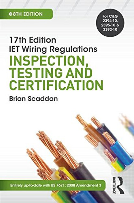 17th Ed IET Wiring Regulations: Inspection, Testing & Certification, 8th ed