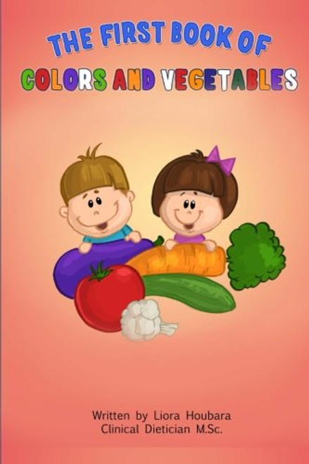 The First Book of Colors and Vegetables (The healthy Baby Books collection) (Volume 1)