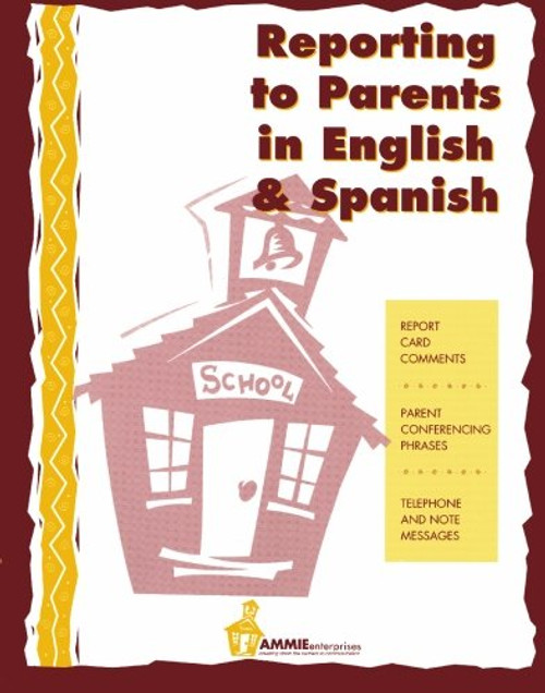 Reporting to Parents in English and Spanish: A time saving tool for school teachers in English and Spanish. (English and Spanish Edition)