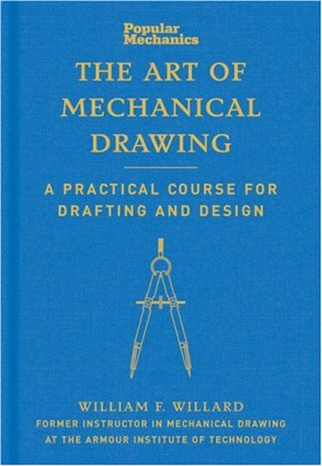 Popular Mechanics The Art of Mechanical Drawing: A Practical Course for Drafting and Design