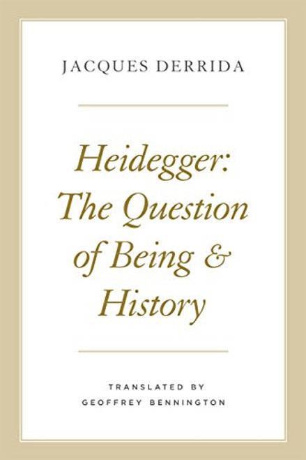 Heidegger: The Question of Being and History (The Seminars of Jacques Derrida)