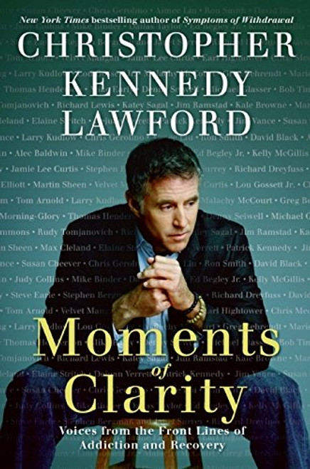 Moments of Clarity: Voices from the Front Lines of Addiction and Recovery